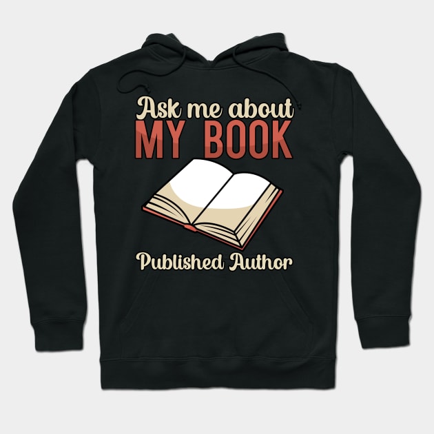 Ask me about my book Published Author Hoodie by maxcode